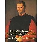 Niccolo MacHiavelli: The Wisdom of Niccolo Machiavelli