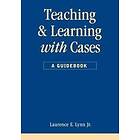 Laurence E Lynn Jr: Teaching and Learning with Cases