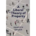 Hanoch Dagan: A Liberal Theory of Property