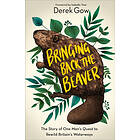 Derek Gow: Bringing Back the Beaver