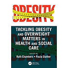 Ruth Chambers, Paula Stather: Tackling Obesity and Overweight Matters in Health Social Care