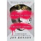 Jon Ronson: So You'Ve Been Publicly Shamed