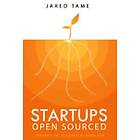 Jared Tame: Startups Open Sourced: Stories to inspire and educate