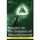 Alexander Hamilton: Report on the Subject of Manufactures