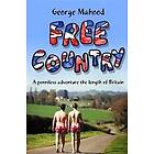 George Mahood: Free Country: A Penniless Adventure the Length of Britain