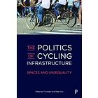 Peter Cox, Till Koglin: The Politics of Cycling Infrastructure