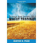 Burton H Pugh: Science and Secrets of Wheat Trading