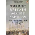 Roger Knight: Britain Against Napoleon