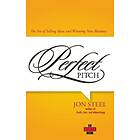 J Steel: Perfect Pitch The Art of Selling Ideas and Winning New Business