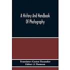 J Thomson: A History And Handbook Of Photography