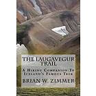 Brian W Zimmer: The Laugavegur Trail: A Hiking Companion to Iceland's Famous Trek