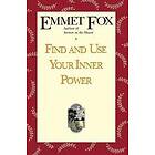 Emmet Fox: Find and Use Your Inner Power