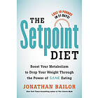 Jonathan Bailor: The Setpoint Diet