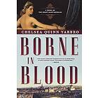 Chelsea Quinn Yarbro: Borne in Blood