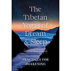 Tenzin Wangyal Rinpoche: The Tibetan Yogas of Dream and Sleep