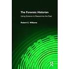 Robert C Williams: The Forensic Historian