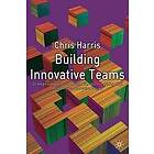 C Harris: Building Innovative Teams