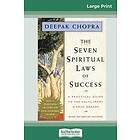 Deepak Chopra: The Seven Spiritual Laws of Success: A Practical Guide to the Fulfillment Your Dreams (16pt Large Print Edition)