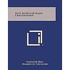 Salvador Dali, Haakon M Chevalier: Fifty Secrets of Magic Craftsmanship