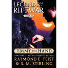 Raymond E Feist, S M Stirling: Jimmy the Hand: Legends of Riftwar, Book III