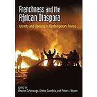 Charles Tshimanga, Ch Didier Gondola, Peter J Bloom: Frenchness and the African Diaspora