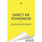 Christopher Priest: Expect Me Tomorrow