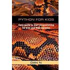 Dan N: Python for Kids: Easy guide to start programming kids and their parents!