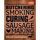 Philip Hasheider: The Complete Book of Butchering, Smoking, Curing, and Sausage Making