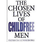 Patricia W Lunneborg: The Chosen Lives of Childfree Men