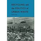 Matthew Gandy: Recycling and the Politics of Urban Waste