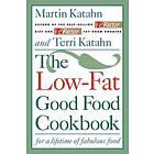 Martin Katahn: Low-Fat Good Food Cookbook/for a Lifetime off Abulous Food, The
