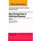 Robert H Mealey: New Perspectives in Infectious Diseases, An Issue of Veterinary Clinics North America: Equine Practice