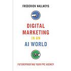 Frederick Vallaeys: Digital Marketing in an AI World: Futureproofing Your PPC Ag