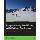 Eric Pimpler: Programming ArcGIS 10,1 with Python Cookbook