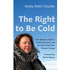Sheila Watt-Cloutier: The Right to Be Cold