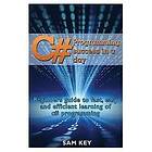 Sam Key: C# Programming Success in a Day: Beginners guide to fast, easy and efficient learning of programming