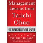 Takehiko Harada: Management Lessons from Taiichi Ohno: What Every Leader Can Learn the Man who Invented Toyota Production System