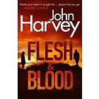 John Harvey: Flesh And Blood