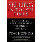 Tom Hopkins: Selling In Tough Times