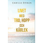 Camilla Öhman: Livet med tro, hopp och kärlek