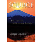 Joseph Jaworski: Source: The Inner Path of Knowledge Creation