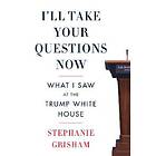 Stephanie Grisham: I'll Take Your Questions Now