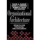 DA Nadler: Organizaitonal Architecture Designs for Changing Organizations