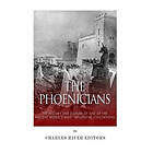 Charles River Editors: The Phoenicians: History and Culture of One the Ancient World's Most Influential Civilizations