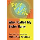 Michael O'Shea: Why I Called My Sister Harry
