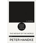 Peter Handke: The Weight of the World: A Journal