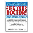 Andrew W Saul: Fire Your Doctor
