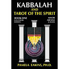 Pamela Eakins Ph D: Kabbalah and Tarot of the Spirit: Book One. The Minor Arcana Daath