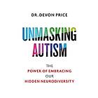 Devon Price: Unmasking Autism