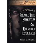 Martin Caidin, Robert M Schoch, Frank Joseph: Strange True Encounters & Unearthly Experiences: 25 Mind-Boggling Reports of the Paranormal Ne